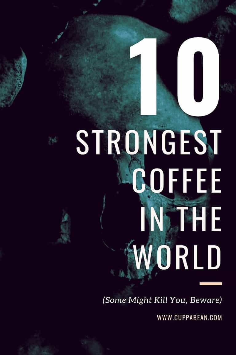 10 Strongest Coffees in the World 2024 (Some Might Kill You)